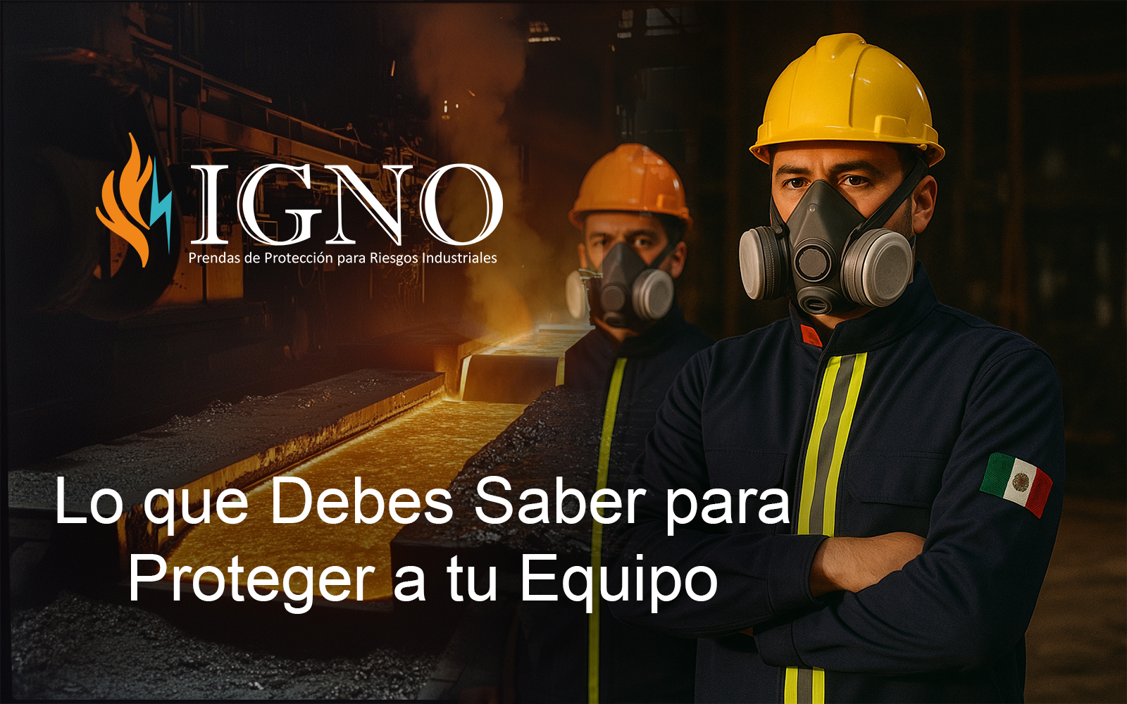 Riesgo Industrial en Fundición: Lo que Debes Saber para Proteger a tu Equipo