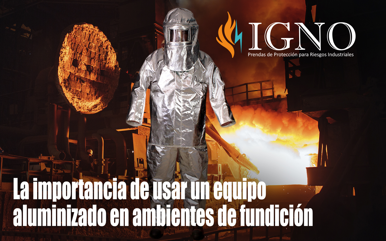 La importancia de usar un equipo aluminizado en ambientes de fundición